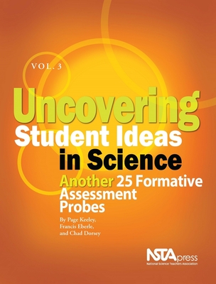 Uncovering Student Ideas in Science, Volume 3: Another 25 Formative Assessment Probes - Keeley, Page