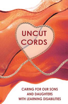 Uncut Cords: Caring for Our Sons and Daughters with Learning Disabilities - Rogers, Pauline, and Fletcher, Linda, and Nicholson, Pat