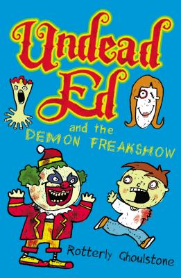 Undead Ed and the Demon Freakshow - Ghoulstone, Rotterly
