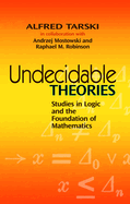 Undecidable Theories: Studies in Logic and the Foundation of Mathematics