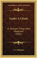 Under a Cloud: Or Stranger Things Have Happened (1883)