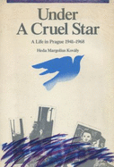 Under a Cruel Star: A Life in Prague 1941-1968 - Kovaly, Heda Margolius