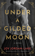Under a Gilded Moon: A Novel