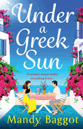 Under a Greek Sun: A sizzling, escapist romance from bestseller Mandy Baggot