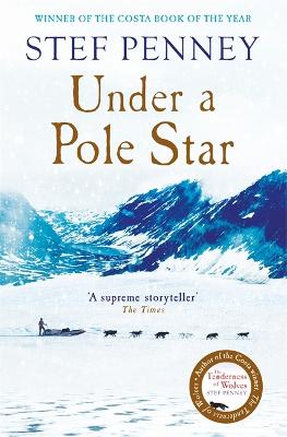 Under a Pole Star: Shortlisted for the 2017 Costa Novel Award - Penney, Stef