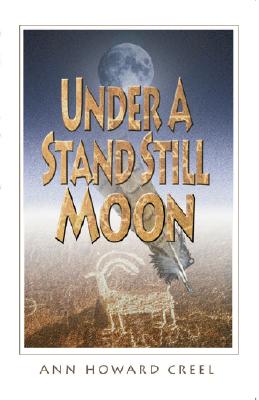 Under a Stand Still Moon - Creel, Ann Howard