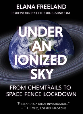 Under an ionized sky.from chemtrails to space fence  Lockdown - Freeland, Elana M