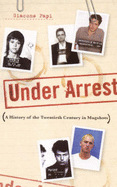 Under Arrest: A History of the Twentieth Century in Mugshots