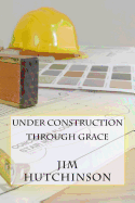 Under Construction by Grace