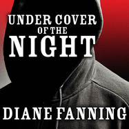 Under Cover of the Night: A True Story of Sex, Greed, and Murder