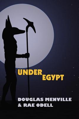 Under Egypt - Menville, Douglas, and Odell, Rae