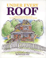 Under Every Roof: A Kid's Style and Field Guide to the Architecture of American Houses