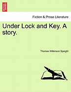 Under Lock and Key: A Story