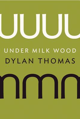 Under Milk Wood: A Play for Voices - Thomas, Dylan