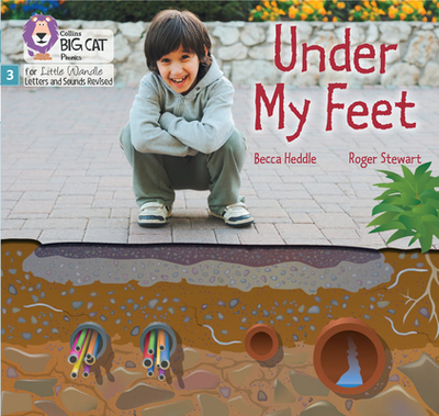 Under my Feet: Phase 3 Set 1 - Heddle, Becca, and Collins Big Cat (Prepared for publication by)