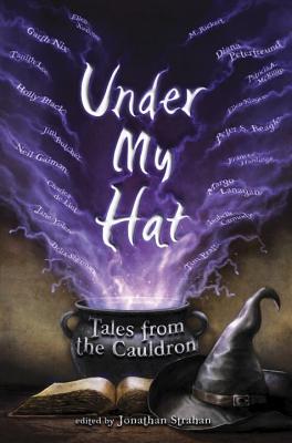 Under My Hat: Tales from the Cauldron - Strahan, Jonathan (Editor)