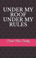 Under My Roof Under My Rules