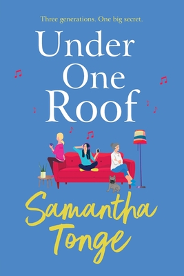 Under One Roof: An uplifting and heartwarming read from Samantha Tonge - Tonge, Samantha