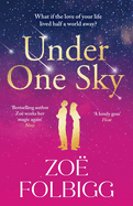 Under One Sky: An utterly gorgeous romantic read from the bestselling author of Five Days, Zo Folbigg for 2025