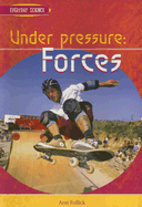 Under Pressure: Forces