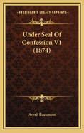 Under Seal of Confession V1 (1874)