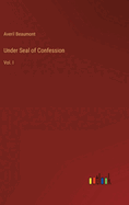 Under Seal of Confession: Vol. I