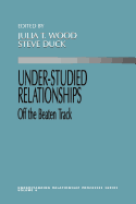 Under-Studied Relationships: Off the Beaten Track