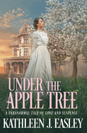 Under The Apple Tree: A Paranormal Tale of Love and Suspense