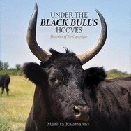 Under the Black Bull's Hooves: Histories of the Camargue