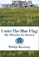 Under the Blue Flag: My Mission in Kosovo