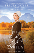Under the Blue Skies: A Big Sky Amish Novel