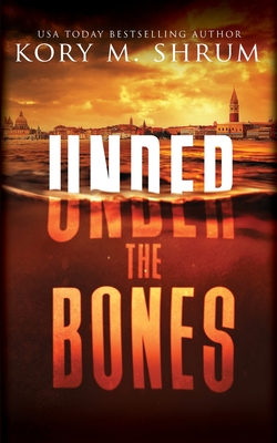 Under the Bones: A Lou Thorne Thriller - Shrum, Kory M