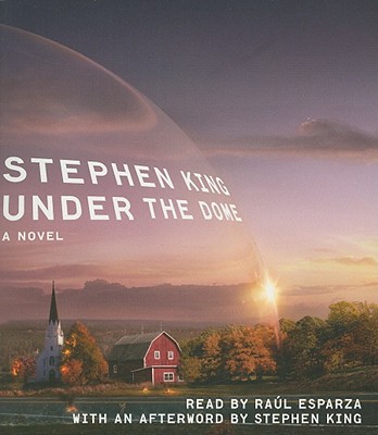 Under the Dome - King, Stephen, and Esparza, Raul (Read by)