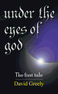 Under the Eyes of God: The First Tale