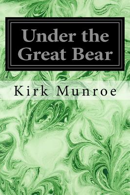 Under the Great Bear - Munroe, Kirk