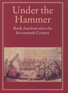 Under the Hammer: Book Auctions Since the Seventeenth Century