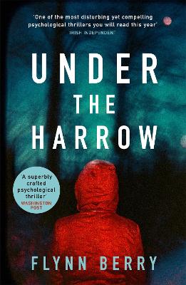 Under the Harrow: The compulsively-readable psychological thriller, like Broadchurch written by Elena Ferrante - Berry, Flynn