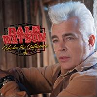 Under the Influence - Dale Watson