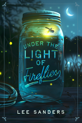 Under the Light of Fireflies - Sanders, Lee