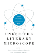 Under the Literary Microscope: Science and Society in the Contemporary Novel