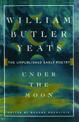 Under the Moon - Yeats, William Butler