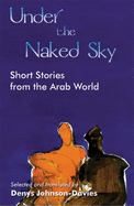 Under the Naked Sky: Short Stories From the Arab World