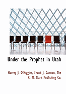 Under the Prophet in Utah