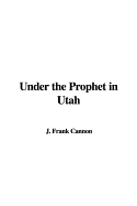 Under the Prophet in Utah