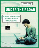 Under the Radar: starting your internet business without venture capital