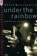 Under the Rainbow: Growing Up Gay - Kantrowitz, Arnie