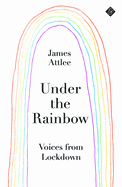 Under the Rainbow: Voices from Lockdown