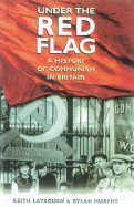 Under the Red Flag: A History of Communism in Britain
