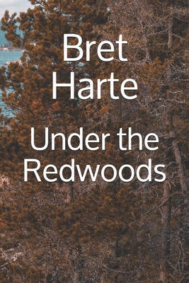 Under the Redwoods - Harte, Bret