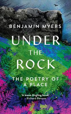 Under the Rock: The Poetry of a Place - Myers, Benjamin